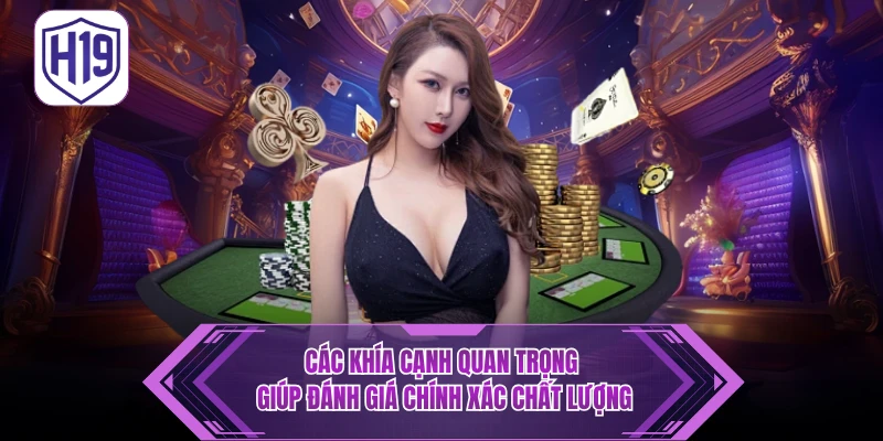 Các khía cạnh quan trọng giúp đánh giá chính xác chất lượng 