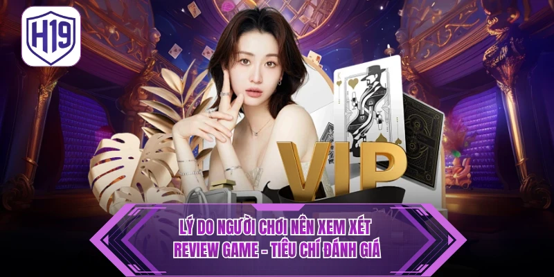 Lý do người chơi nên xem xét Review Game - Tiêu chí đánh giá 